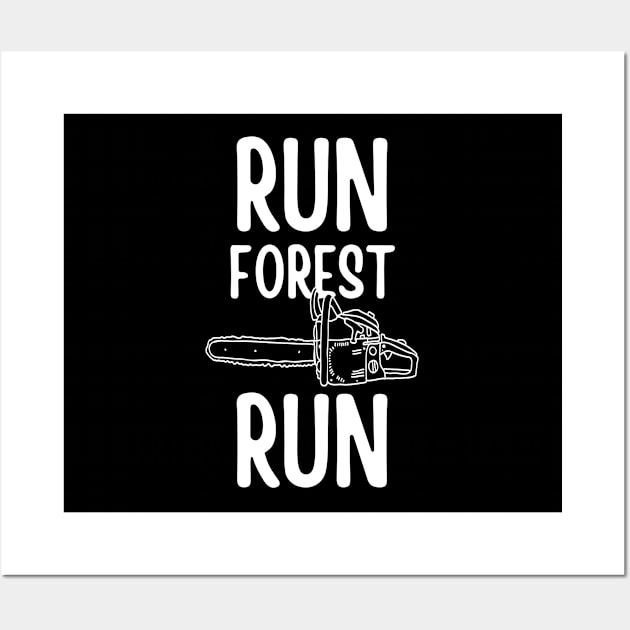 Run Forest Run Chainsaw Typography Design Wall Art by Zen Cosmos Official